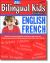 Bilingual Kids Beginners - English-French : Ready-to-Use Reproducible Worksheets and Exercises. Content-Based Units Making Language Acquisition Easy Fun.