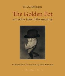 The Golden Pot : And Other Tales of the Uncanny