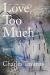 Love Too Much