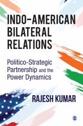 Indo-American Bilateral Relations : Politico-Strategic Partnership and the Power Dynamics