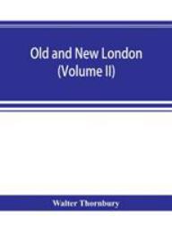 Old and New London; a Narrative of Its History, Its People, and Its Places (Volume II)