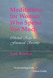 Meditations for Women Who Spend Too Much : Celestial Keys to Financial Serenity