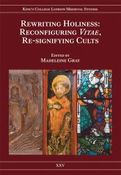 Rewriting Holiness : Reconfiguring Vitae, Re-Signifying Cults