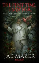 The First Time I Saw Her : The Gossamer and Pitch Trilogy: Book One