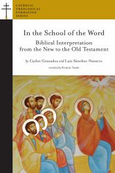 In the School of the Word : Biblical Interpretation from the Old to the New Testament