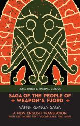 Saga of the People of Weapon's Fjord (Vápnfirðinga Saga) : A New English Translation with Old Norse Text, Vocabulary, and Maps