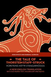 The Tale of Thorstein Staff-Struck (Þorsteins þáttr Stangarhöggs) : A New English Translation with Old Norse Text, Vocabulary, and Notes