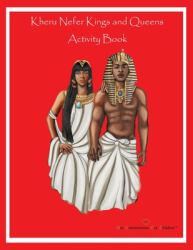 Kheru Nefer Kings and Queens Educational Activity Book : Educational Activity Book