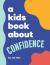 A Kids Book about Confidence : Kids Are Ready
