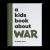 A Kids Book about War : Kids Are Ready