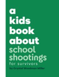 A Kids Book about School Shootings for Survivors