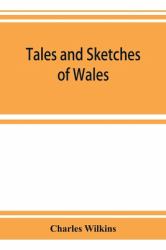 Tales and Sketches of Wales