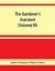 The Gardener's Assistant; a Practical and Scientific Exposition of the Art of Gardening in All Its Branches (Volume III)