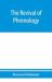 The Revival of Phrenology. the Mental Functions of the Brain. an Investigation into Their Localisation and Their Manifestation in Health and Disease