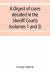 A Digest of Cases Decided in the Sheriff Courts of Scotlan Prior to 31st December, 1904, and Reported in the Sheriff Court Reports, 1885-1904 (volumes 1 to 20), and Guthrie's Select Sheriff Court Cases (volumes 1 And 2)