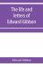 The Life and Letters of Edward Gibbon; with His History of the Crusades. Verbatim Reprint, with Copious Index
