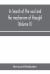 In Search of the Soul and the Mechanism of Thought, Emotion, and Conduct a Treatise in Two Volumes Containing a Brief but Comprehensive History of the Philosophical Speculations and Scientific Researches from Ancient Times to the Present Day As Well As A