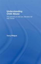 Understanding Child Abuse : The Partners of Child Sex Offenders Tell Their Stories