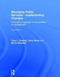 Managing Public Services - Implementing Changes : A Thoughtful Approach to the Practice of Management