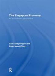 The Singapore Economy : An Econometric Perspective