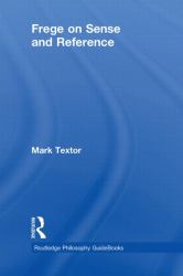 Routledge Philosophy GuideBook to Frege on Sense and Reference