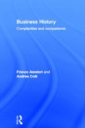 Business History : Complexities and Comparisons