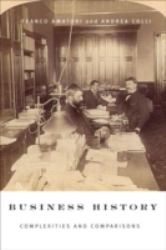 Business History : Complexities and Comparisons