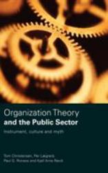 Organization Theory and the Public Sector : Instrument, Culture and Myth