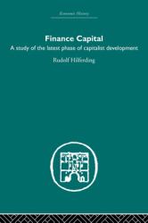 Finance Capital : A Study in the Latest Phase of Capitalist Development