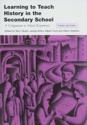 Learning to Teach History in the Secondary School : A Companion to School Experience