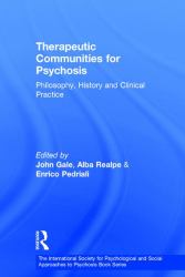 Therapeutic Communities for Psychosis : Philosophy, History and Clinical Practice