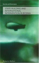 State Building and International Intervention in Bosnia