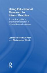 Using Educational Research to Inform Practice : A Practical Guide to Practitioner Research in Universities and Colleges