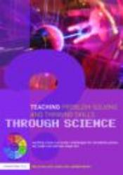 Teaching Problem-Solving and Thinking Skills Through Science : Exciting Cross-Curricular Challenges for Foundation Phase, Key Stage One and Key Stage Two