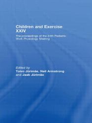Children and Exercise XXIV : The Proceedings of the 24th Pediatric Work Physiology Meeting
