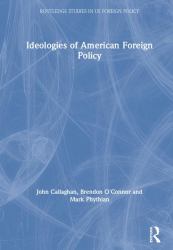 Ideologies of American Foreign Policy : From Pearl Harbour to the Present