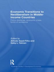 Economic Transitions to Neoliberalism in Middle-Income Countries : Policy Dilemmas, Economic Crises, Forms of Resistance