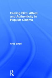 Feeling Film: Affect and Authenticity in Popular Cinema