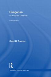 Hungarian: an Essential Grammar : An Essential Grammar