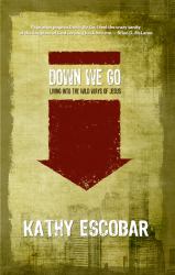 Down We Go : Living into the Wild Ways of Jesus