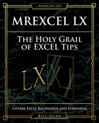 MrExcel LX the Holy Grail of Excel Tips : Covers Excel Backwards and Forwards