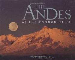 The Andes : As the Condor Flies