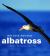 Albatross : Their World, Their Ways