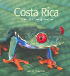 Costa Rica : A Journey Through Nature