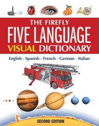 The Firefly Five Language Visual Dictionary : English, French, German, Italian, Spanish