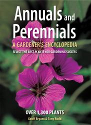Annuals and Perennials : A Gardener's Encyclopedia