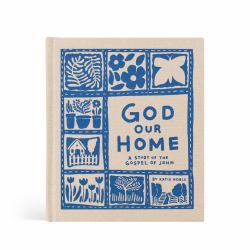God Our Home : A Study of the Gospel of John
