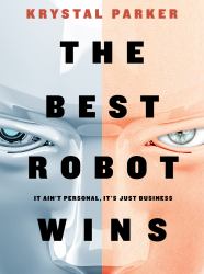 The Best Robot Wins : It Ain't Personal, It's Just Business