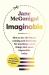 Imaginable : How to See the Future Coming and Feel Ready for Anything--Even Things That Seem Impossible Today