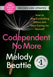 Codependent No More : How to Stop Controlling Others and Start Caring for Yourself (Revised and Updated)